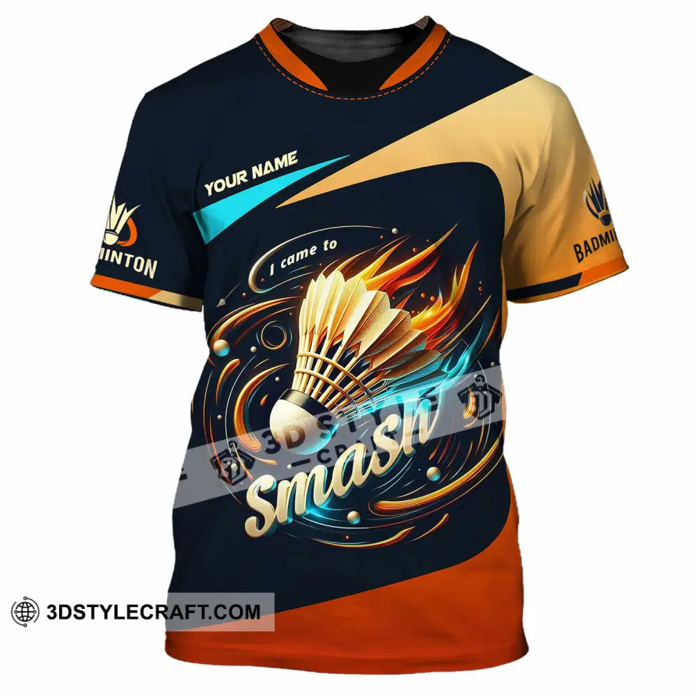 Unisex Shirt Custom I Came To Smash Badminton Shirt T Shirt / S T shirt