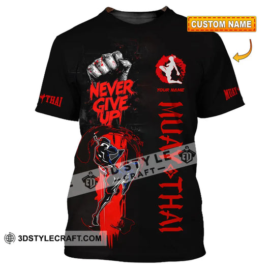 Unisex Shirt Custom Muay Thai Never Give Up Shirt T shirt
