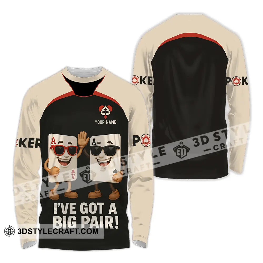 Unisex Shirt - Custom Poker Lover Shirt I Have Got A Big Pair Long Sleeve Shirt / S T-shirt