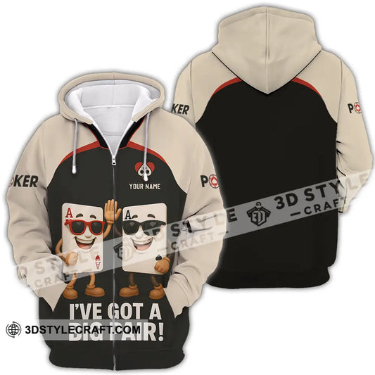 Unisex Shirt - Custom Poker Lover Shirt I Have Got A Big Pair Zipper Hoodie / S T-shirt