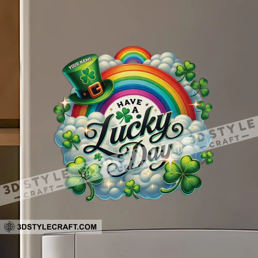 Have A Lucky Day St Patrick’s Fridge Magnet - Personalized 3.54’’ / 1 Piece