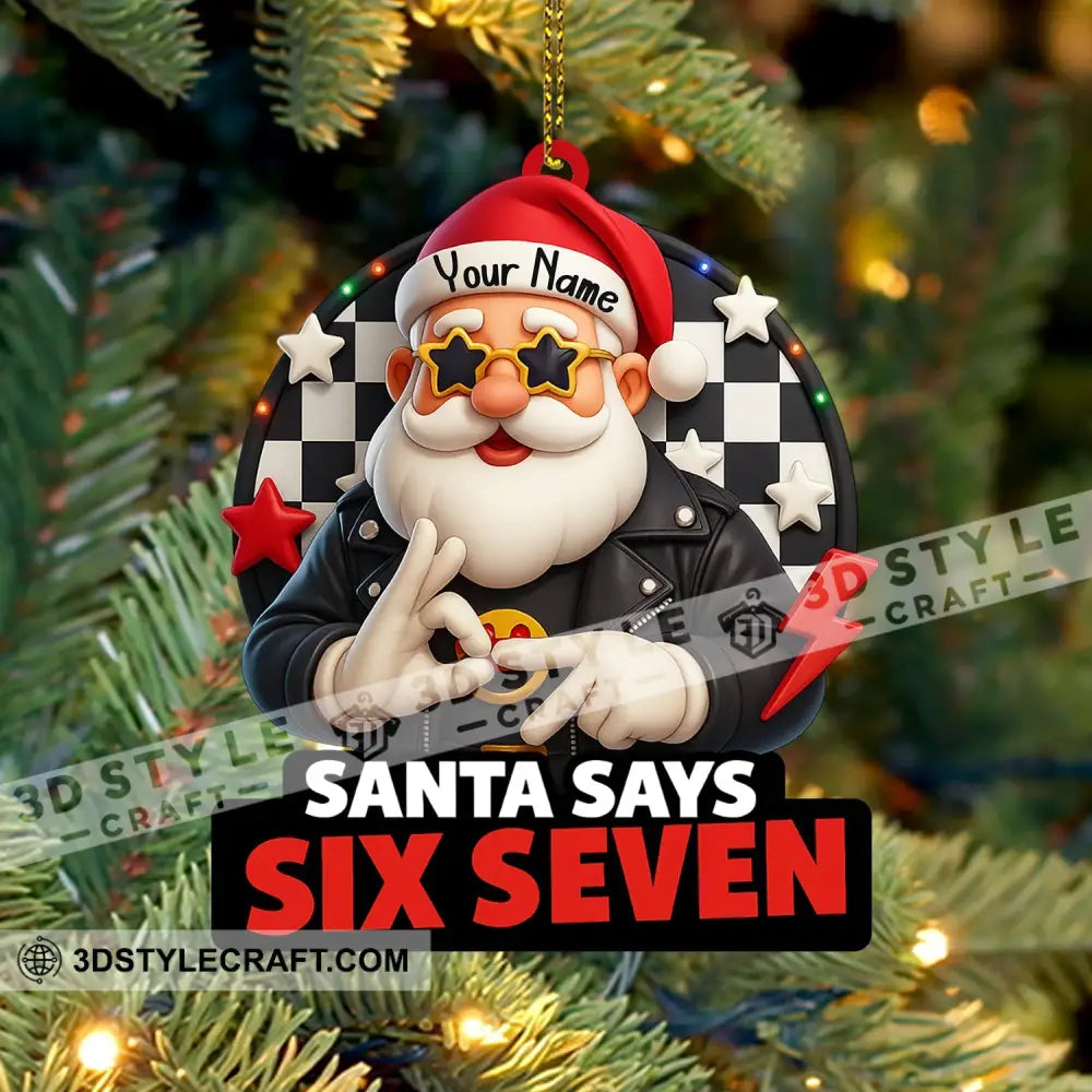 Santa Says Six Seven Home Decor Christmas Ornament Personalized Ornament Ornament