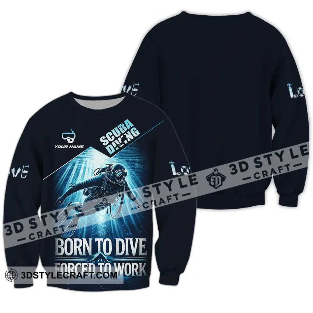 Unisex Shirt - Custom Born To Dive Forced To Work Scuba Diving 3D Shirt Long Sleeve / S T-shirt