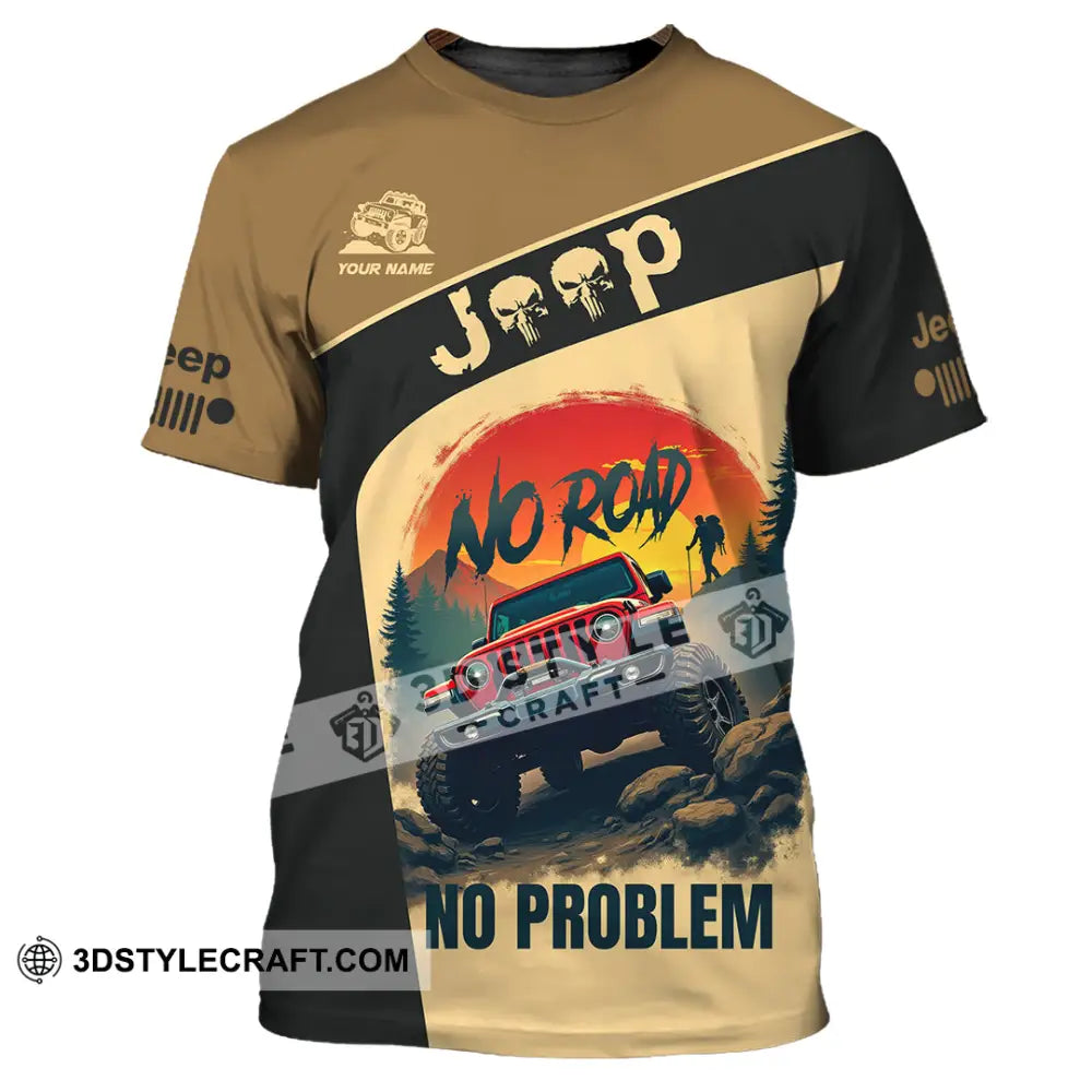 Unisex Shirt - Custom Deep No Road No Problem Shirt T-Shirt / S T-shirt