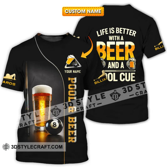 Unisex Shirt - Custom Life Is Better With A Beer And A Pool Cue 3D Shirt T-shirt