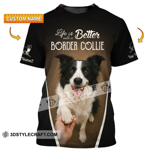 Unisex Shirt - Custom Life Is Better With A Border Collie Shirt T-shirt