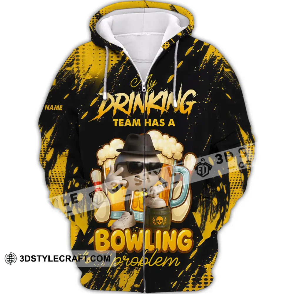 Unisex Shirt - Custom Shirt My Drinking Team Has A Bowling Problem Zipper Hoodie / S T-shirt