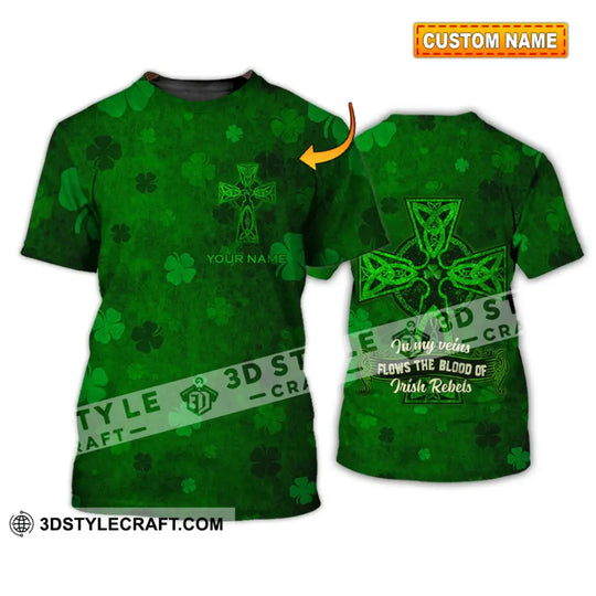 Unisex Shirt - Custom Name Shirt - Irish Patrick's Day Gift , Happy Saint Patrick's Day, In My Veins Flows The Blood Of Irish Rebels style option 1