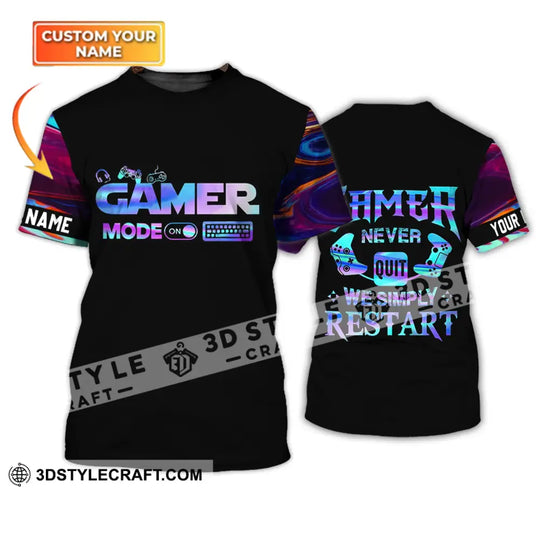Unisex Shirt - Custom Name T-Shirt, Gamer Mode On, Gamer Never Quit We Simple Restart style option 1