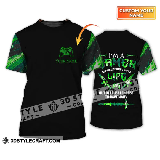 Unisex Shirt - Custom Name T-Shirt, I Am A Gamer Not Because I Don't Have A Life But Because I Choose To Have Many style option 1