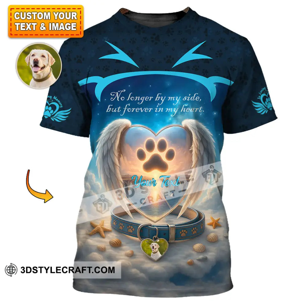 Unisex Shirt - Custom No Long By My Side But Forever In My Heart Memorial Pet Lover Shirt T-shirt