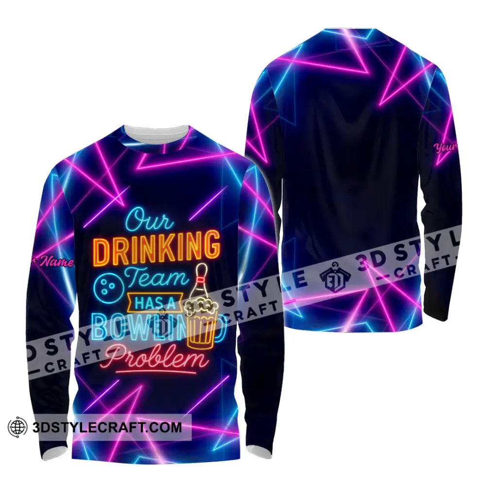 Unisex Shirt - Custom Shirt Our Drinking Team Has A Bowling Problem Long Sleeve Shirt / S T-shirt
