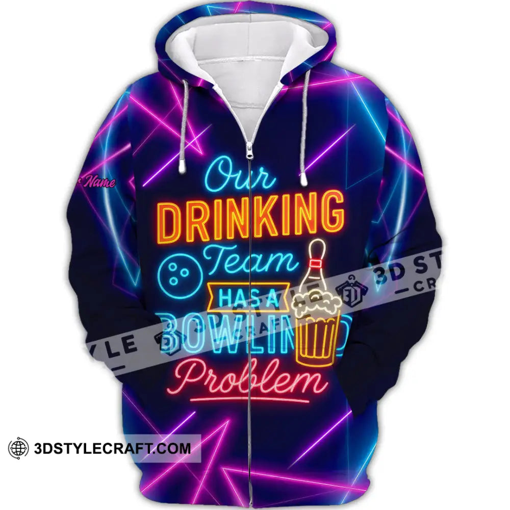 Unisex Shirt - Custom Shirt Our Drinking Team Has A Bowling Problem Zipper Hoodie / S T-shirt