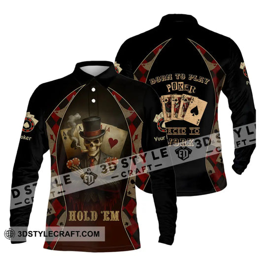 Unisex Shirt - Custom Poker Lover Shirt, Hold 'Em Born To Play Poker Forced To Work style option 4