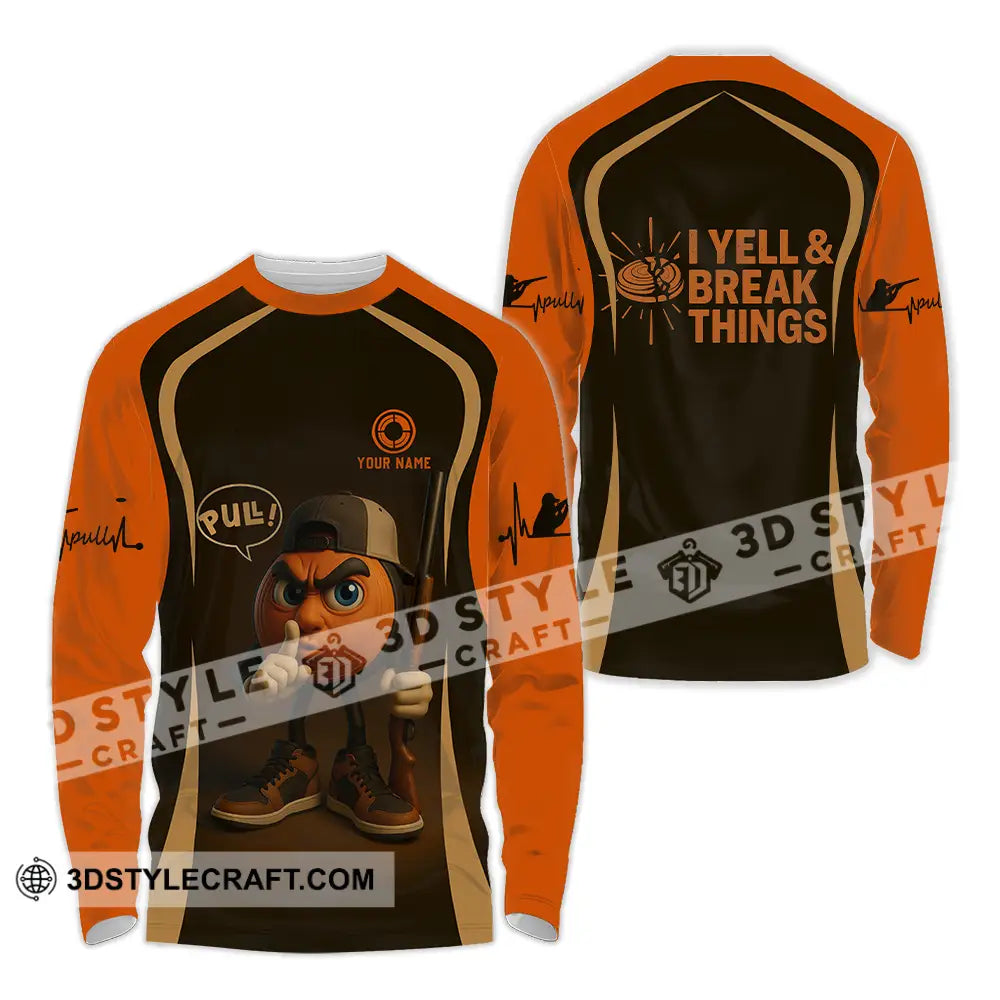 Unisex Shirt - Custom Pull I Yell And Break Things Shirt Long Sleeve Shirt / S T-shirt