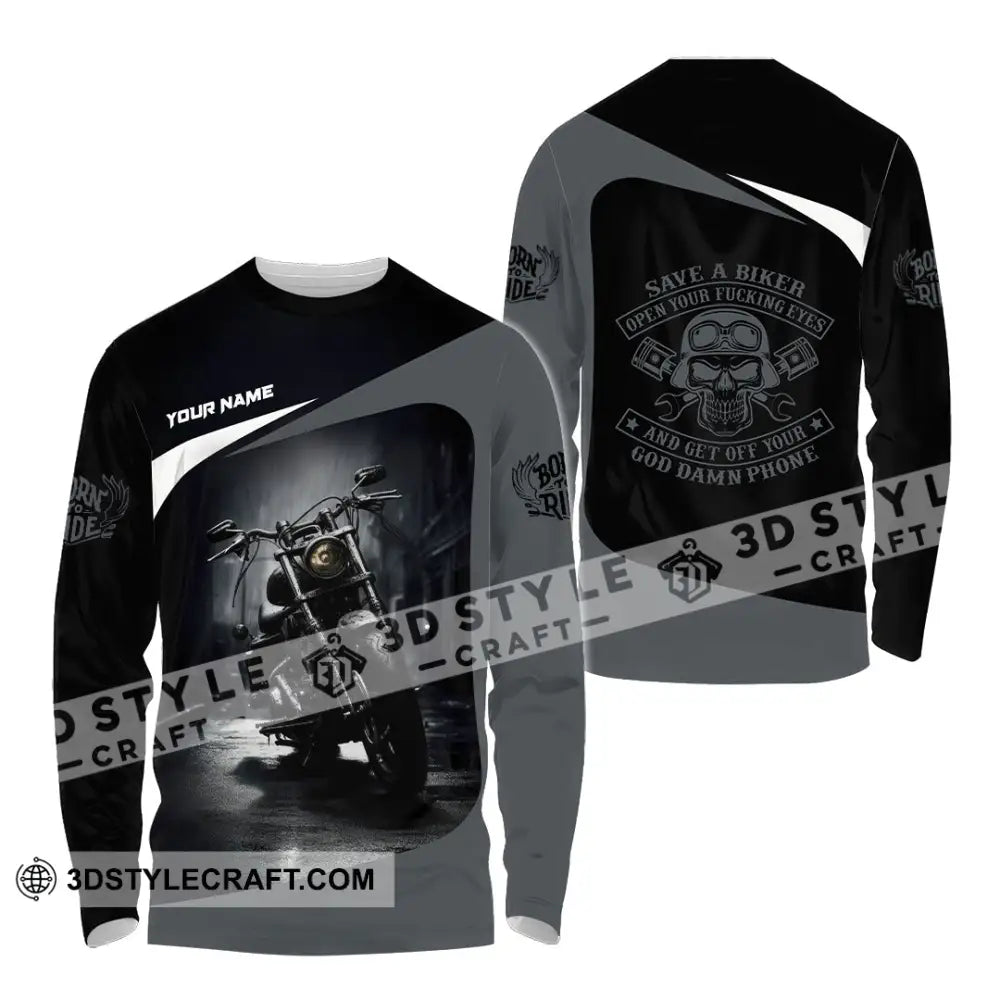 Unisex Shirt - Custom Save A Biker Open Your Fucking Eyes And Get Off Your Phone Shirt Long Sleeve Shirt / S T-shirt