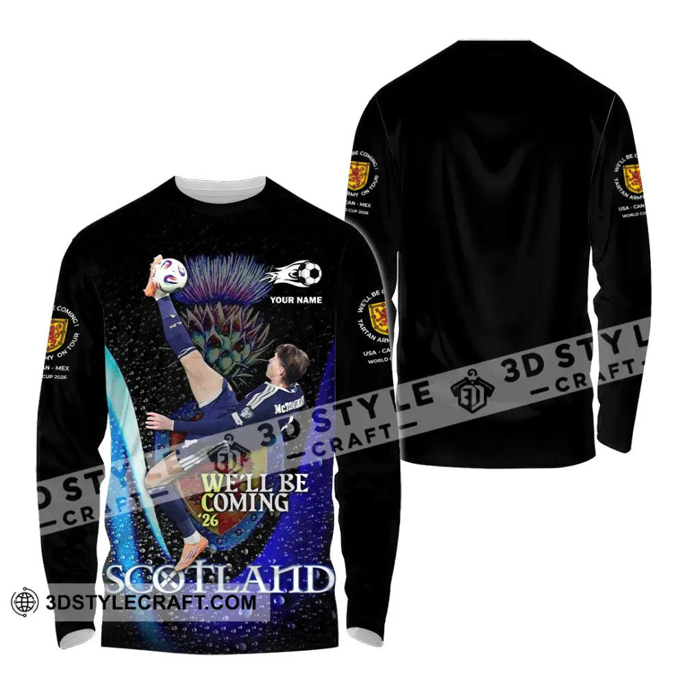 Unisex Shirt - Custom Scotland We’ll Be Coming 26 3D Shirt Long Sleeve Shirt / S T-shirt