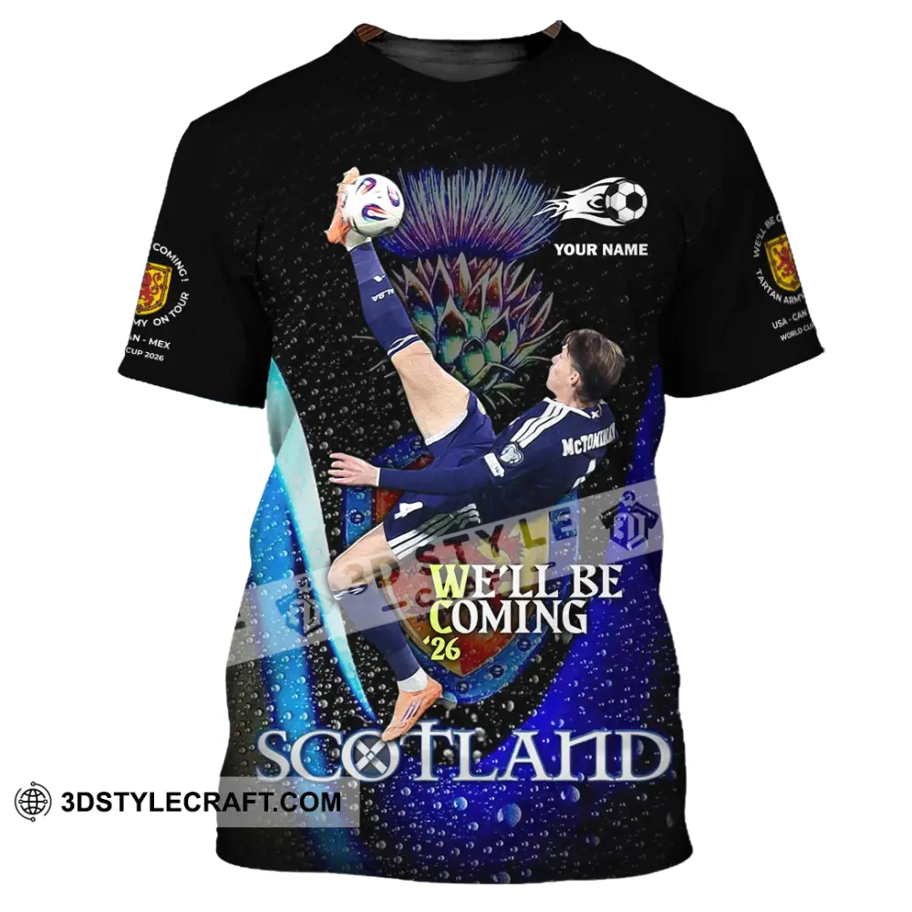 Unisex Shirt - Custom Scotland We’ll Be Coming 26 3D Shirt T-Shirt / S T-shirt