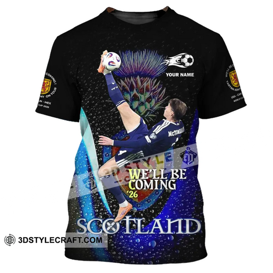 Unisex Shirt - Custom Scotland We’ll Be Coming 26 3D Shirt T-Shirt / S T-shirt