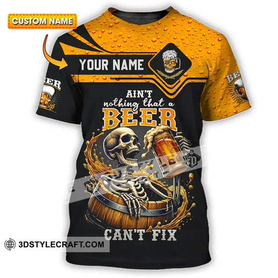 Unisex Shirt - Custom Text Shirt Ain't Nothing That A Beer Can't Fix style option 1